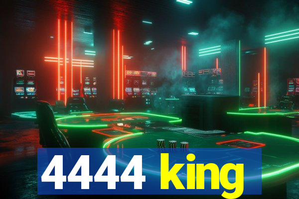 4444 king